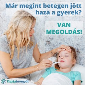 Read more about the article Már megint betegen jött haza a gyerek az óvodából, iskolából? – Mutatjuk a megoldást!